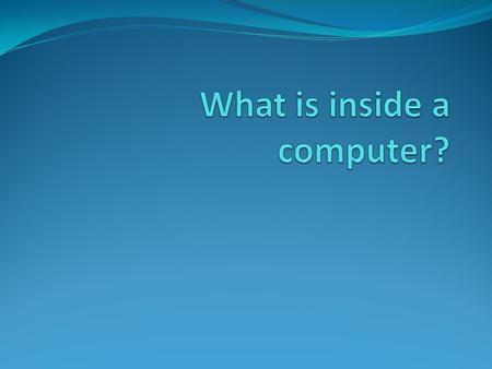 What is inside a computer?