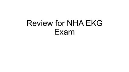 Review for NHA EKG Exam. Lynne Clarke, Ed.D., RN 706-799-3460 Livebinder for students