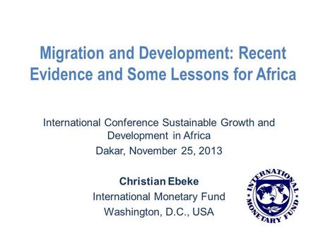 Migration and Development: Recent Evidence and Some Lessons for Africa International Conference Sustainable Growth and Development in Africa Dakar, November.