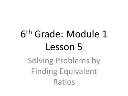 6th Grade: Module 1 Lesson 5