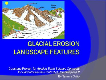 Capstone Project for Applied Earth Science Concepts for Educators in the Context of Polar Regions II By Tammy Orilio.