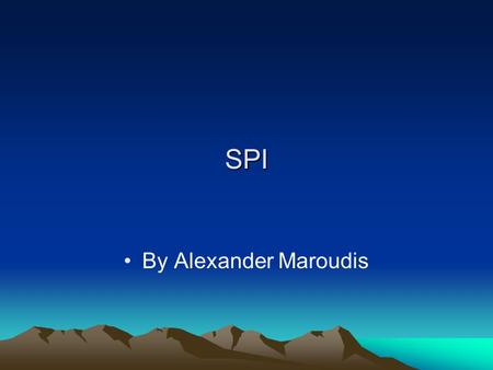 SPI By Alexander Maroudis. Outline What is SPI? SPI Configuration SPI Operation Master Slave Setup SPI Transactions SPI Digital Potentiometer Example.