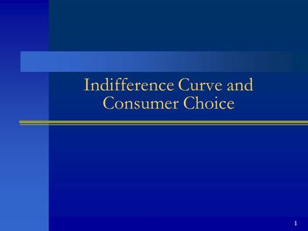1 Indifference Curve and Consumer Choice. 2 Overview Illustrated using example of choices on movies and concerts Assumptions of preference –______________________.