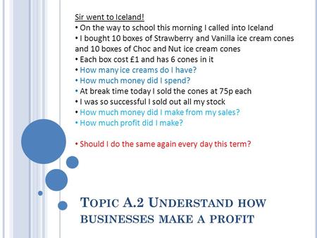 Topic A.2 Understand how businesses make a profit