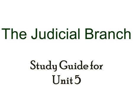 The Judicial Branch Study Guide for Unit 5. 5 th Amendment Deals with the rights of the accused: Double jeopardy is prohibited Right to be heard by a.