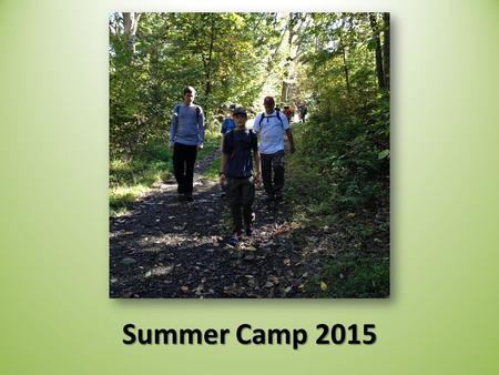 Summer Camp 2015. CAMP LIBERTY Located 4 hours away in Pittsburgh, PA There is no dining hall. Emphasizing “Patrol Method” summer camp, scouts cook their.