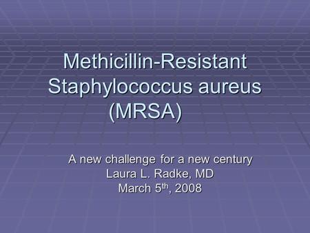 Methicillin-Resistant Staphylococcus aureus (MRSA)
