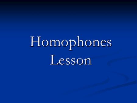 Homophones Lesson.