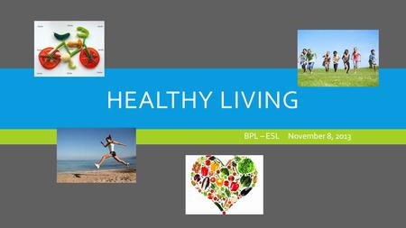 HEALTHY LIVING BPL – ESL November 8, 2013. WHAT’S THE MISSING WORD IN THIS BOOK TITLE???