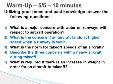 Utilizing your notes and past knowledge answer the following questions: 1) What is a major concern with water on runways with respect to aircraft operation?