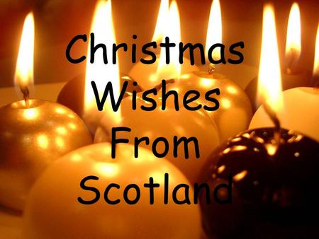 Christmas Wishes From Scotland. Rudolph, the red-nosed reindeer had a very shiny nose. And if you ever saw him, you would even say it glows. All of the.
