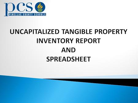  REPORT Cost Center’s Uncapitalized Tangible Property Inventory Report (PCS #3-2918) is completed any time after the fiscal year begins by conducting.