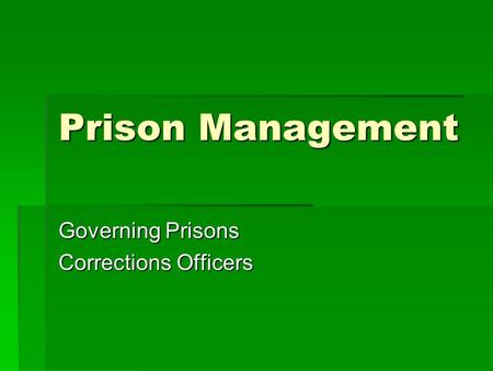 Prison Management Governing Prisons Corrections Officers.