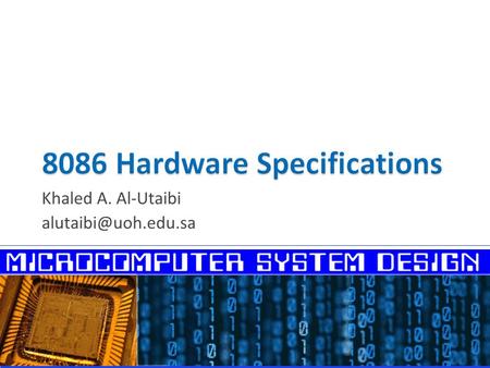 Khaled A. Al-Utaibi  8086 Pinout & Pin Functions  Minimum & Maximum Mode Operations  Microcomputer System Design  Minimum Mode.