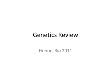 Genetics Review Honors Bio 2011. Which parents would you expect to give only one phenotype? 1.AaBb x aabb 2.AaBb x AABB 3.AaBb x AaBb 4.AaBb x AAbb.