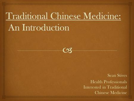 Sean Stives Health Professionals Interested in Traditional Chinese Medicine.
