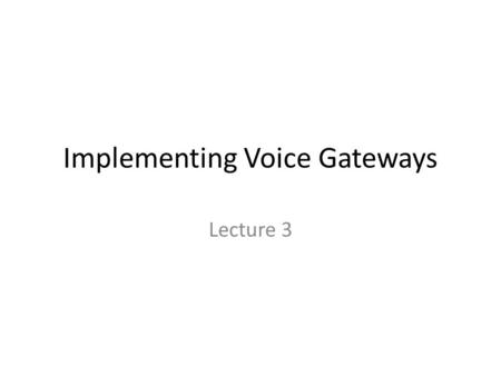 Implementing Voice Gateways