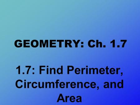 1.7: Find Perimeter, Circumference, and Area