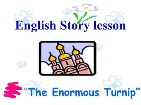 English Story lesson “The Enormous Turnip”.