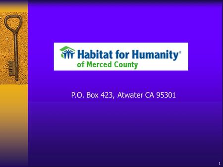 1 P.O. Box 423, Atwater CA 95301. 2 Today’s Presenters  Jan Sorge, President, HFHMC  George Gallaher Selection Committee HFHMC Special thanks to our.