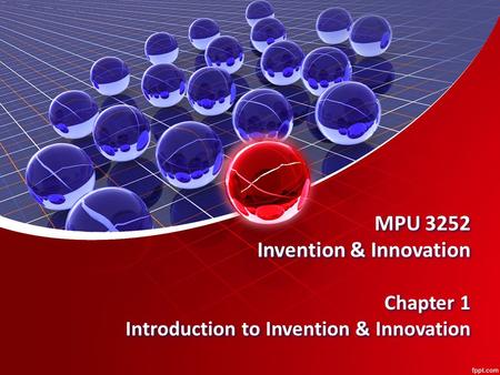 MPU 3252 Invention & Innovation Chapter 1 Introduction to Invention & Innovation.