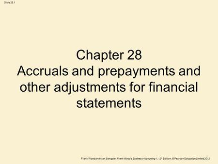 Learning objectives After you have studied this chapter, you should be able to: Adjust expense accounts for accruals and prepayments Adjust revenue accounts.