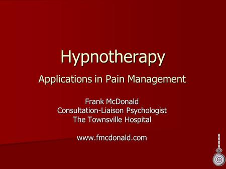Hypnotherapy Applications in Pain Management Frank McDonald