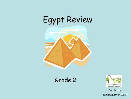 Egypt Review Grade 2 Created by Tamara Letter, ITRT.