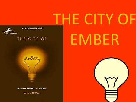 THE CITY OF EMBER AUTHOR: JEANNE DUPRAU: AS A YOUNG PERSON SHE LOVED TO READ.SHE NEVER HAD ANY CHILDREN, BUT SHE DOES HAVE A PEPPY PUPPY WHOS NAME IS.