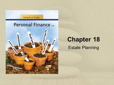 Chapter 18 Estate Planning. Copyright © Houghton Mifflin Company. All rights reserved.18 | 2 Learning Objectives 1.Identify the ways that your estate.