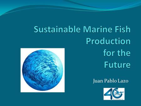 Sustainable Marine Fish Production for the Future