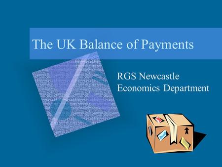 The UK Balance of Payments RGS Newcastle Economics Department.