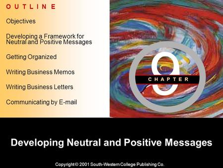 Learning Objective Chapter 9 Developing Neutral and Positive Messages Developing Neutral and Positive Messages Copyright © 2001 South-Western College Publishing.