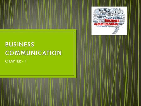 CHAPTER - 1. INTRODUCTION INTRODUCTION Define Business Communication? Communication is defined as “The flow of material information perception, understanding.