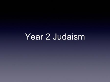 Year 2 Judaism. What Jewish people believe about G-d.