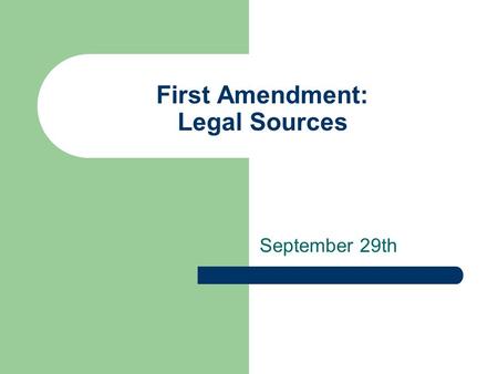 First Amendment: Legal Sources September 29th. What is a Case? Case = decision = opinion = judgment Issued in writing by a court of law Resolves a controversy.