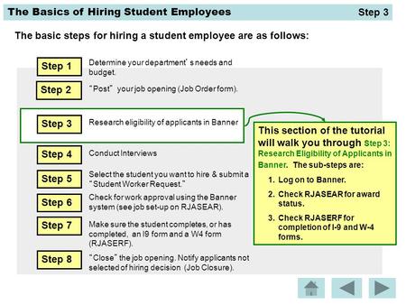 The Basics of Hiring Student Employees The basic steps for hiring a student employee are as follows: Step 2 “Post” your job opening (Job Order form). This.