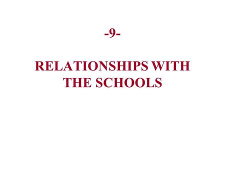 -9- RELATIONSHIPS WITH THE SCHOOLS. School Resources for Children with Special Health Care Needs Evaluation Special Education – I.E.P. 504 Special Accommodations.