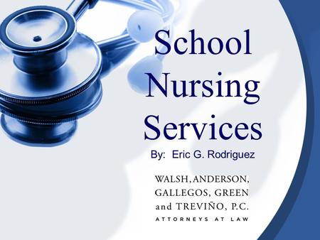 School Nursing Services By: Eric G. Rodriguez. Related Services 34 C.F.R. § 300.34 “means transportation and such developmental, corrective, and other.