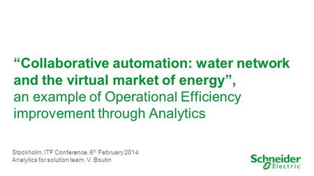 “Collaborative automation: water network and the virtual market of energy”, an example of Operational Efficiency improvement through Analytics Stockholm,