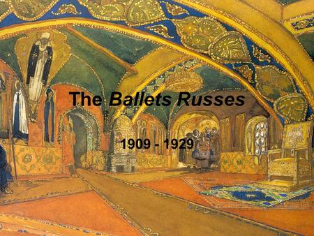 The Ballets Russes 1909 - 1929. The Ballets Russes A company of Russian dancers and choreographers residing in Paris from 1909 - 1929 which transformed.