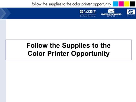 Follow the Supplies to the Color Printer Opportunity.
