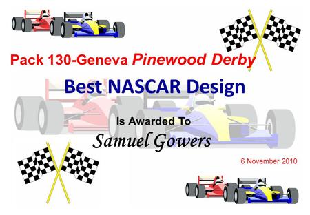 Pack 130-Geneva Pinewood Derby Is Awarded To 6 November 2010 Best NASCAR Design Samuel Gowers.