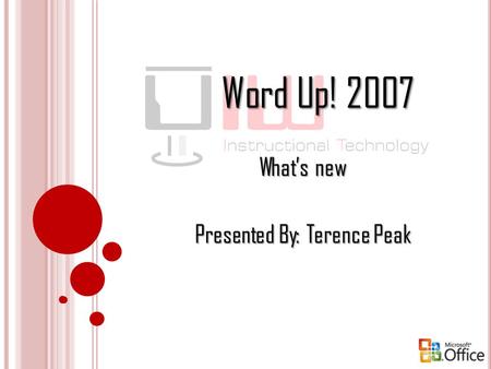Word Up! 2007 What’s new Presented By: Terence Peak.