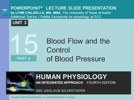 POWERPOINT ® LECTURE SLIDE PRESENTATION by LYNN CIALDELLA, MA, MBA, The University of Texas at Austin Additional Text by J Padilla Exclusively for physiology.