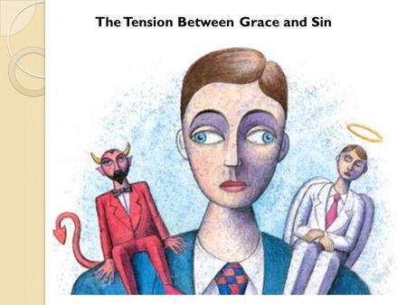 The Tension Between Grace and Sin
