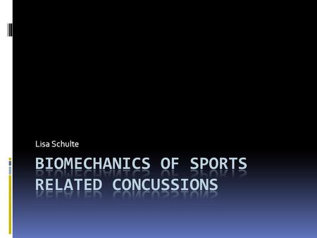 Lisa Schulte. Introduction  Participation in sporting events account for roughly 1.6 to 3.8 million brain injuries annually.  A concussion results from.