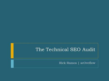 The Technical SEO Audit Rick Ramos | seOveflow. Introduction  SEO is search engine usability.  Why do you need an audit?  How nimble are your development.