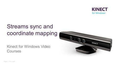 Page 1 | Microsoft Streams sync and coordinate mapping Kinect for Windows Video Courses.