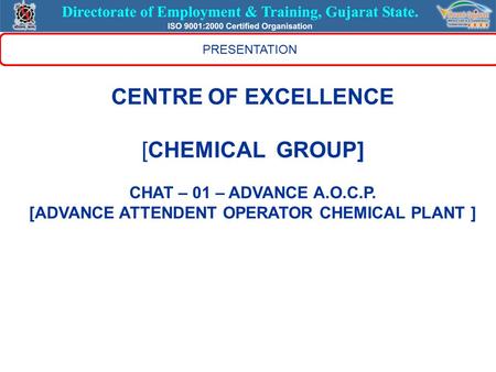 [ADVANCE ATTENDENT OPERATOR CHEMICAL PLANT ]